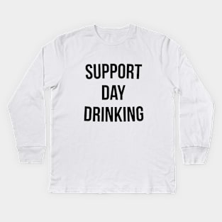 Support Day Drinking T-Shirt Funny Drinking Gift Shirt Kids Long Sleeve T-Shirt